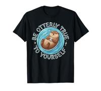 Sé Absolutamente Verdadero: Arte Motivacional sobre nutrias Camiseta
