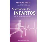 Se acabaron los infartos: Haz las Paces Con Tu Corazon y Curate A Ti Mismo (SALUD Y VIDA NATURAL)