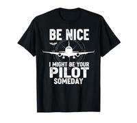 Sé Agradable Podría ser tu piloto Algún día Aviación Broma Aviación Camiseta