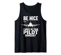 Sé Agradable Podría ser tu piloto Algún día Aviación Broma Aviación Camiseta sin Mangas