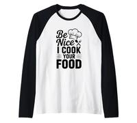 Sé Amable, cocino tu Comida, Divertido Humor de Chef Camiseta Manga Raglan