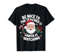 Sé Amable con el Profesor Que Papá Noel está Viendo al Maestro de Navidad Camiseta