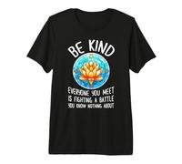 Sé Amable con Todos los Que conoces están luchando una Batalla Camiseta Premium