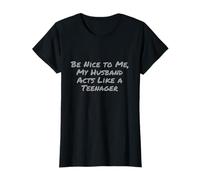 Sé Amable Conmigo, Mi Esposo actúa como una Esposa Adolescente Citas Camiseta