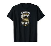 Sé Amable Conmigo o voy a vaciar mi válvula de escupir en ti Camiseta