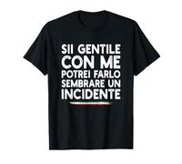Sé amable conmigo podría hacer que parezca un accidente Camiseta