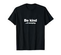 Sé amable... de molesto. | Diseño divertido Be Kind Camiseta