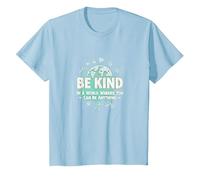 Sé Amable en un Mundo Donde Puedes ser Cualquier Cosa Camiseta, Niños, Azul Bebé, 12 años