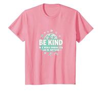 Sé Amable en un Mundo Donde Puedes ser Cualquier Cosa Camiseta, Niños, Rosado, 3 años