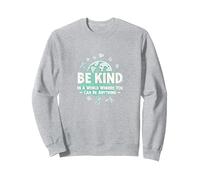 Sé Amable en un Mundo Donde Puedes ser Cualquier Cosa Sudadera, Unisex para Adultos, Gris Jaspeado, S