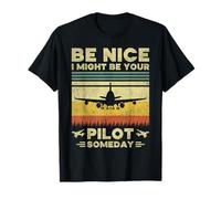 Sé Amable, podría ser tu piloto algún día - Funny Pilot Camiseta