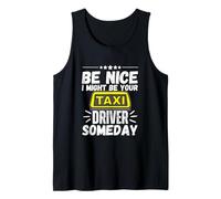 Sé amable, podría ser tu taxista algún día Funny Taxi Camiseta sin Mangas