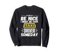 Sé amable, podría ser tu taxista algún día Funny Taxi Sudadera