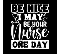 Sé amable, puede que algún día sea tu enfermera. Feliz día de la enfermera. Calcomanías de pared de PVC 65.6x78.2cm Removible sin dejar pegamento Blanco