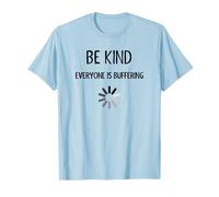 Sé Amable, Todo el Mundo está amortiguando, Divertido, sé Amable Camiseta