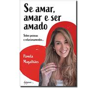 Se Amar Amar E Ser Amado - Sobre Pessoas E Relacionamentos... (Em Portugues do Brasil)