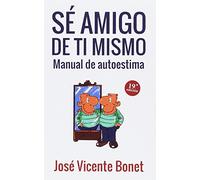 Se Amigo De Ti Mismo:manual De Autoestima