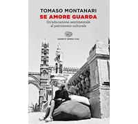 Se amore guarda. Un’educazione sentimentale al patrimonio culturale (Opera viva)