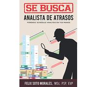 SE BUSCA ANALISTA DE ATRASOS: Forensic Schedule Analysis en tus manos