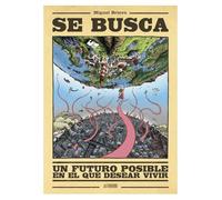 Se Busca Un Futuro Posible En El Que Desear Vivir