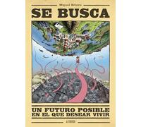 Se Busca Un Futuro Posible En El Que Desear Vivir