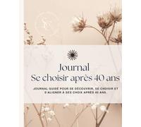 Se choisir après 40 ans: Journal de développement personnel