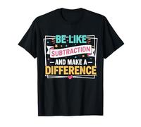 Sé como la resta y Marca la Diferencia Divertido Profesor de matemáticas Camiseta