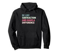 Sé como la resta y Marca la Diferencia Refranes matemáticos Divertidos Sudadera con Capucha