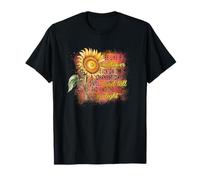 Sé como un Girasol, me mantendré Alto y encontraré la luz del Sol Camiseta