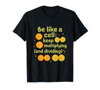 Sé como una célula: Sigue multiplicando y dividiendo el Humor Camiseta