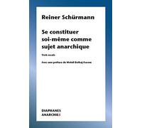 Se constituer soi-même comme sujet anarchique: Trois essais (Anarchies)