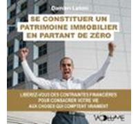 Se Constituer Un Patrimoine Immobilier En Partant De Zéro (audiolibro)