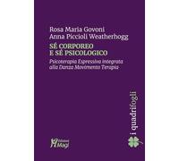 Sé corporeo e sé psicologico. Psicoterapia espressiva integrata alla danza movimento terapia (I quadrifogli)