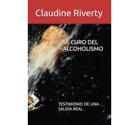 SE CURO DEL ALCOHOLISMO: TESTIMONIO DE UNA SALIDA REAL