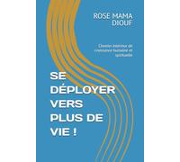 SE DÉPLOYER VERS PLUS DE VIE !: Chemin intérieur de croissance humaine et spirituelle