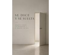 Se dice y se suelta: Una indagación sin método ni promesa (Flujo Eterno)