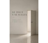 Se dice y se suelta: Una indagación sin método ni promesa (Flujo Eterno)