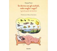 Se dormo con gli occhiali, vedo meglio i sogni? I grandi quesiti dei bambini. Ediz. a colori (Varia)