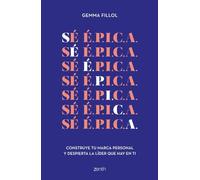 Sé É.P.I.C.A.: Construye tu marca personal y despierta la líder que hay en ti (Zenith Her)