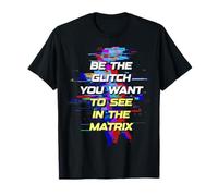 Sé el Glitch Que Quieres Ver en Matrix Camiseta