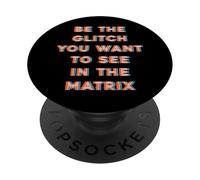 Sé el Glitch que quieres ver en Matrix PopSockets PopGrip Adhesivo