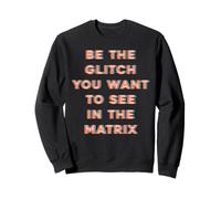 Sé el Glitch que quieres ver en Matrix Sudadera