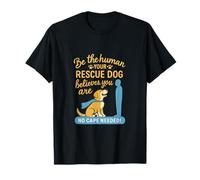 Sé el Humano, tu Perro de Rescate cree Que Eres un diseño novedoso Camiseta