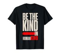 Sé el Tipo en la Humanidad bondad afirmación Positiva Camiseta