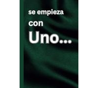 Se empieza con Uno...: Una obra de 120 paginas, 6"x9", afirmaciones en español para inspirar, transformar y fortalecer su vida interior. - A ... transform, and strengthen your inner life.