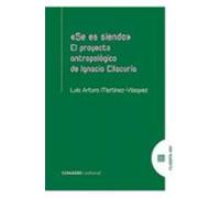 Se Es Siendo. El Proyecto Antropológico De Ignacio Ellacuría