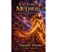 SE EU FOSSE MULHER: O PODER QUE O MUNDO IGNORA (VOZES QUE INSPIRAM)