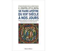 Se faire apôtre, du XIXe siècle à nos jours: L'Eglise catholique et les différents régimes d'apostolat dans le monde moderne