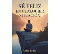 SÉ FELIZ EN CUALQUIER SITUACIÓN