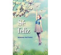 Sé feliz | Serena Pattaro